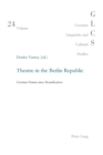 Theatre in the Berlin Republic : German Drama since Reunification - Book