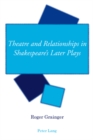 Theatre and Relationships in Shakespeare's Later Plays - Book