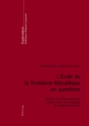 L'Ecole de la Troisieme Republique En Questions : Debats Et Controverses Dans Le Dictionnaire de Pedagogie de Ferdinand Buisson - Book