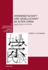 Verwandtschaft Und Gesellschaft Im Alten China : Begriffe, Strukturen Und Prozesse - Book