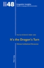 It's the Dragon's Turn : Chinese Institutional Discourses - Book