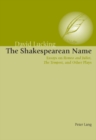The Shakespearean Name : Essays on Romeo and Juliet, the Tempest and Other Plays - Book