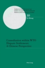 Consultation within WTO Dispute Settlement : A Chinese Perspective - Book