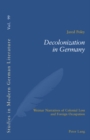 Decolonization in Germany : Weimar Narratives of Colonial Loss and Foreign Occupation - Book