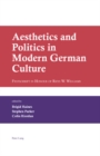 Aesthetics and Politics in Modern German Culture : Festschrift in Honour of Rhys W. Williams - Book