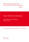 New German Literature : Life-writing and Dialogue with the Arts - Book