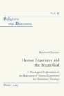 Human Experience and the Triune God : A Theological Exploration of the Relevance of Human Experience for Trinitarian Theology - Book