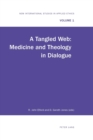 A Tangled Web : Medicine and Theology in Dialogue - Book