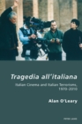 Tragedia all'italiana : Italian Cinema and Italian Terrorisms, 1970-2010 - Book