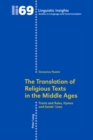 The Translation of Religious Texts in the Middle Ages : Tracts and Rules, Hymns and Saints' Lives - Book