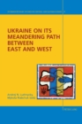 Ukraine on its Meandering Path Between East and West - Book