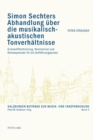 Simon Sechters Abhandlung Ueber Die Musikalisch-Akustischen Tonverhaeltnisse : Erstveroeffentlichung, Kommentar Und Konsequenzen Fuer Die Auffuehrungspraxis - Book