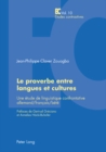 Le Proverbe Entre Langues Et Cultures : Une Etude de Linguistique Confrontative Allemand/Francais/Bete- Prefaces de Gertrud Greciano Et Annelies Haecki-Buhofer - Book