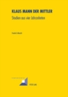 Klaus Mann Der Mittler : Studien Aus Vier Jahrzehnten - Book