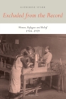 Excluded from the Record : Women, Refugees and Relief 1914-1929 - Book