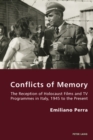 Conflicts of Memory : The Reception of Holocaust Films and TV Programmes in Italy, 1945 to the Present - Book