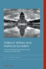 "Voelkisch" Writers and National Socialism : A Study of Right-Wing Political Culture in Germany, 1890-1960 - Book