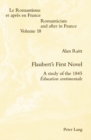 Flaubert’s First Novel : A study of the 1845 Education sentimentale - Book