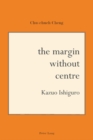 The Margin Without Centre : Kazuo Ishiguro - Book