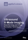 Ultrasound B-Mode Imaging : Beamforming and Image Formation Techniques - Book