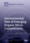 Environmental Fate of Emerging Organic Micro-Contaminants - Book