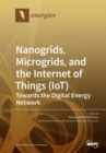 Nanogrids, Microgrids, and the Internet of Things (IoT) : Towards the Digital Energy Network - Book