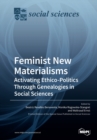 Feminist New Materialisms : Activating Ethico-Politics Through Genealogies in Social Sciences - Book