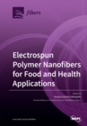 Electrospun Polymer Nanofibers for Food and Health Applications - Book