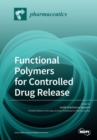 Functional Polymers for Controlled Drug Release - Book