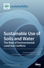 Sustainable Use of Soils and Water : The Role of Environmental Land Use Conflicts - Book