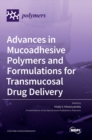 Advances in Mucoadhesive Polymers and Formulations for Transmucosal Drug Delivery - Book