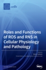 Roles and Functions of ROS and RNS in Cellular Physiology and Pathology - Book