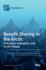 Benefit Sharing in the Arctic : Extractive Industries and Arctic People - Book