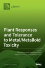 Plant Responses and Tolerance to Metal/Metalloid Toxicity - Book