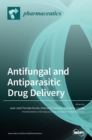 Antifungal and Antiparasitic Drug Delivery - Book