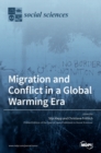 Migration and Conflict in a Global Warming Era : A Political Understanding of Climate Change - Book