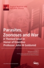 Parasites, Zoonoses and War : A Themed Issue in Honor of Emeritus Professor John M Goldsmid - Book