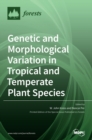 Genetic and Morphological Variation in Tropical and Temperate Plant Species - Book