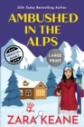 Ambushed in the Alps : Large Print Edition - Book