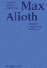 Max Alioth : Architect, Draughtsman, Trailblazer - Book