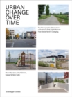 Urban Change Over Time : The Photographic Observation of Schlieren 2005-2020 Reveals How Switzerland Is Changing - Book