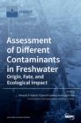 Assessment of Different Contaminants in Freshwater : Origin, Fate, and Ecological Impact - Book