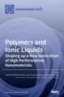 Polymers and Ionic Liquids : Shaping up a New Generation of High Performances Nanomaterials - Book