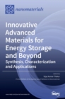 Innovative Advanced Materials for Energy Storage and Beyond : Synthesis, Characterization and Applications - Book