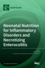 Neonatal Nutrition for Inflammatory Disorders and Necrotizing Enterocolitis - Book