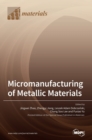 Micromanufacturing of Metallic Materials - Book
