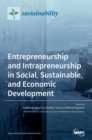 Entrepreneurship and Intrapreneurship in Social, Sustainable, and Economic Development - Book