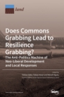Does Commons Grabbing Lead to Resilience Grabbing? The Anti-Politics Machine of Neo-Liberal Development and Local Responses - Book