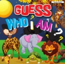 Guess Who I Am : A Fun Guessing Game, Who Am I Guessing Game - Book