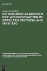 Die Berliner Akademien der Wissenschaften im geteilten Deutschland 1945-1990 - Book